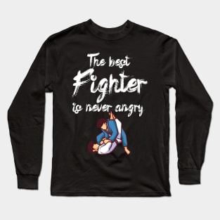 The best fighter is never angry Long Sleeve T-Shirt